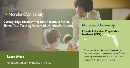 Moreland University is a Florida Educator Preparation Institiute (EPI))